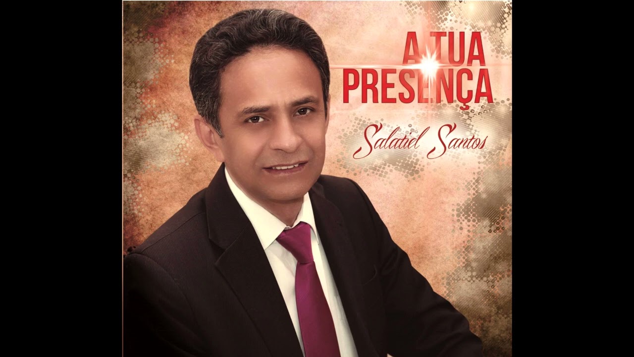 A TUA PRESENÇA - Salatiel Santos
