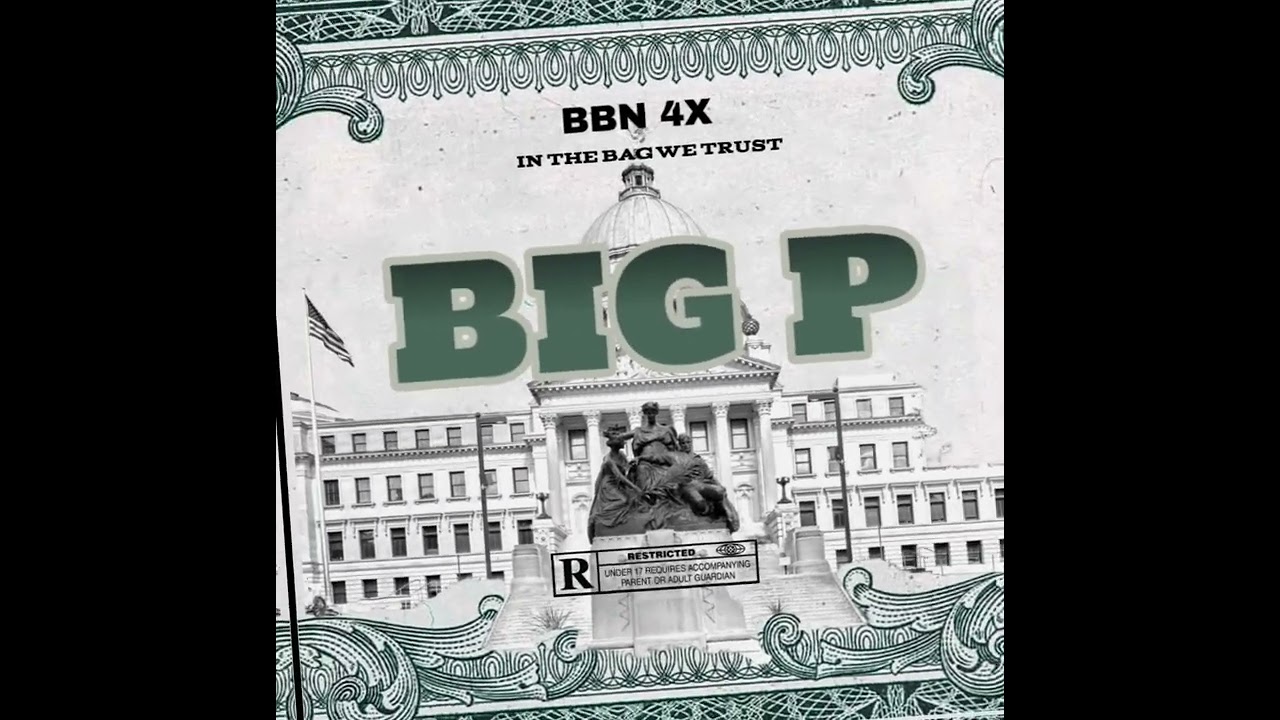 BBN 4X- BIG P (official audio)