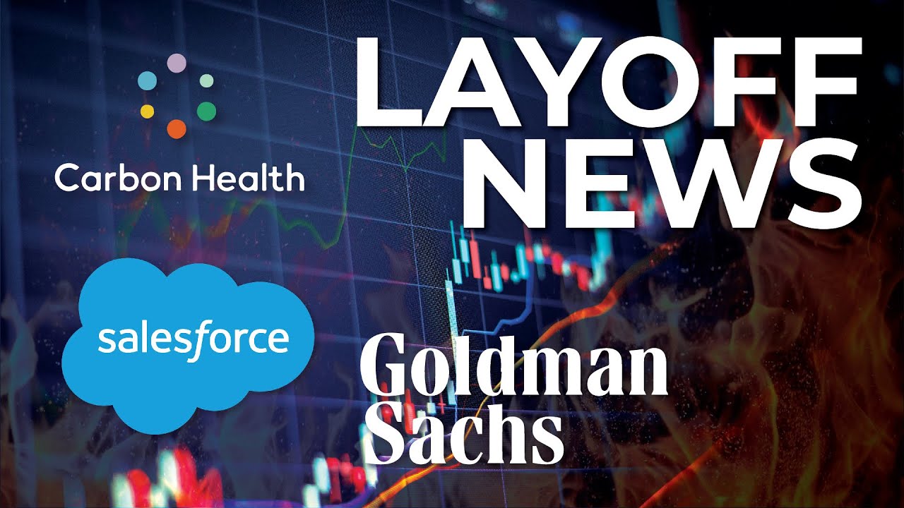 LAYOFF NEWS: Goldman Sachs to Lay Off 3200, Carbon Health Cuts 200 Employees, Salesforce Slashes 10%