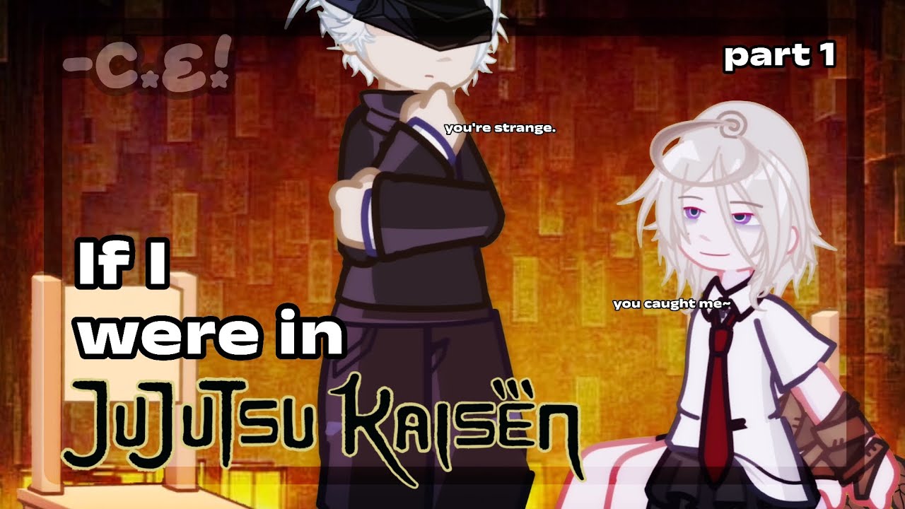 If I were in JUJUTSU KAISEN || Part 1 || -C.E☆