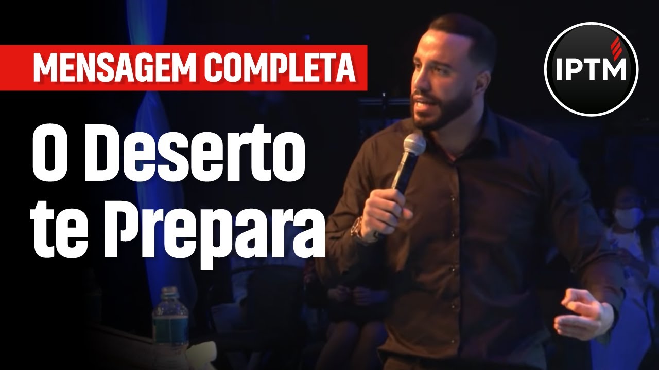 MENSAGEM COMPLETA: O Deserto Te Prepara - Pr Leonardo Sale