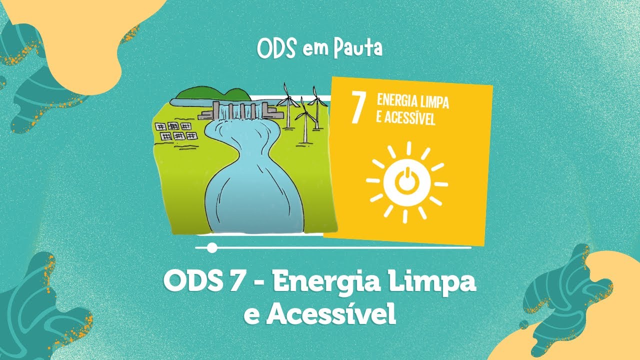 ODS 7 – ENERGIA LIMPA E ACESSÍVEL  #ODS7 #AGENDA2030