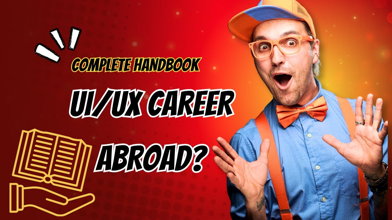UI/UX Design Abroad: An Effective Career Handbook