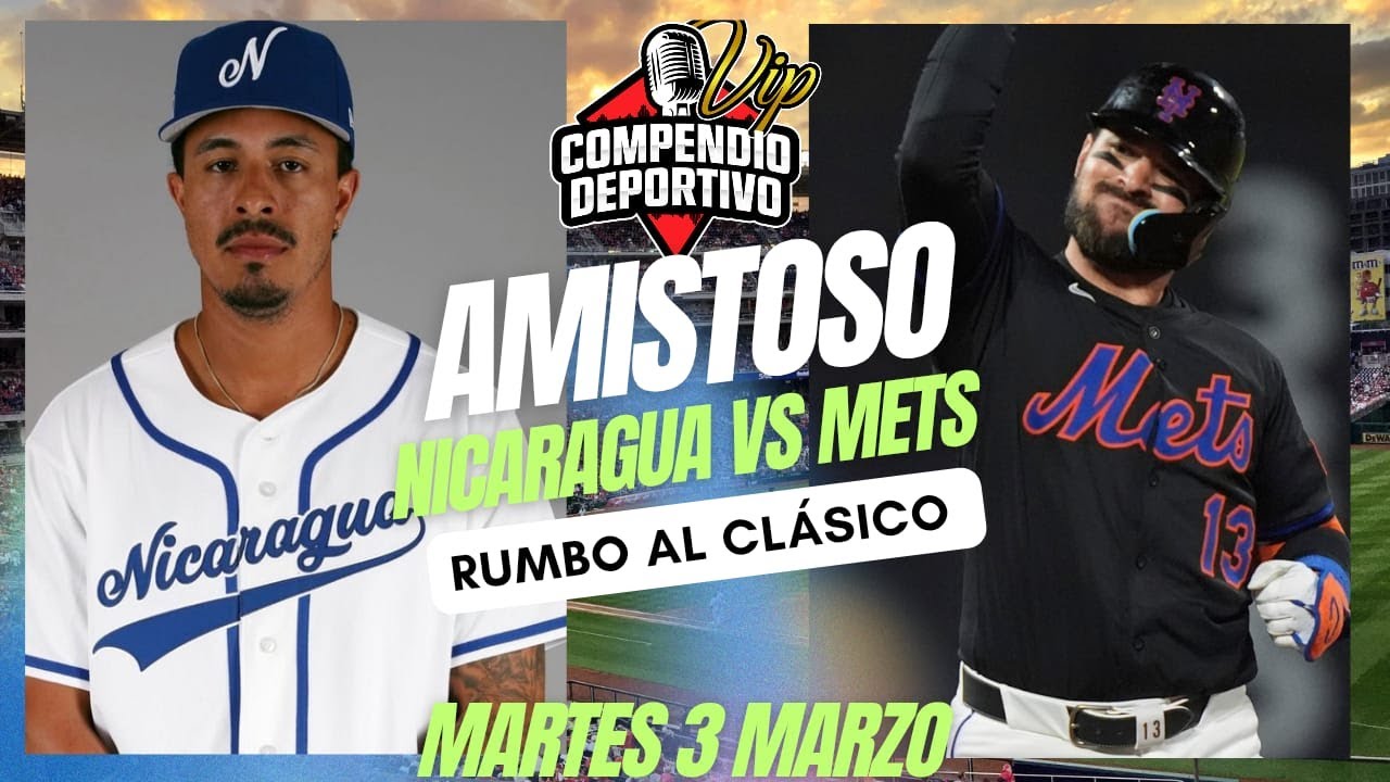 🔴 EN VIVO: NICARAGUA VS METS DE NUEVA YORK💥MARTES 3 MARZO / AMISTOSO RUMBO AL CLÁSICO MUNDIAL