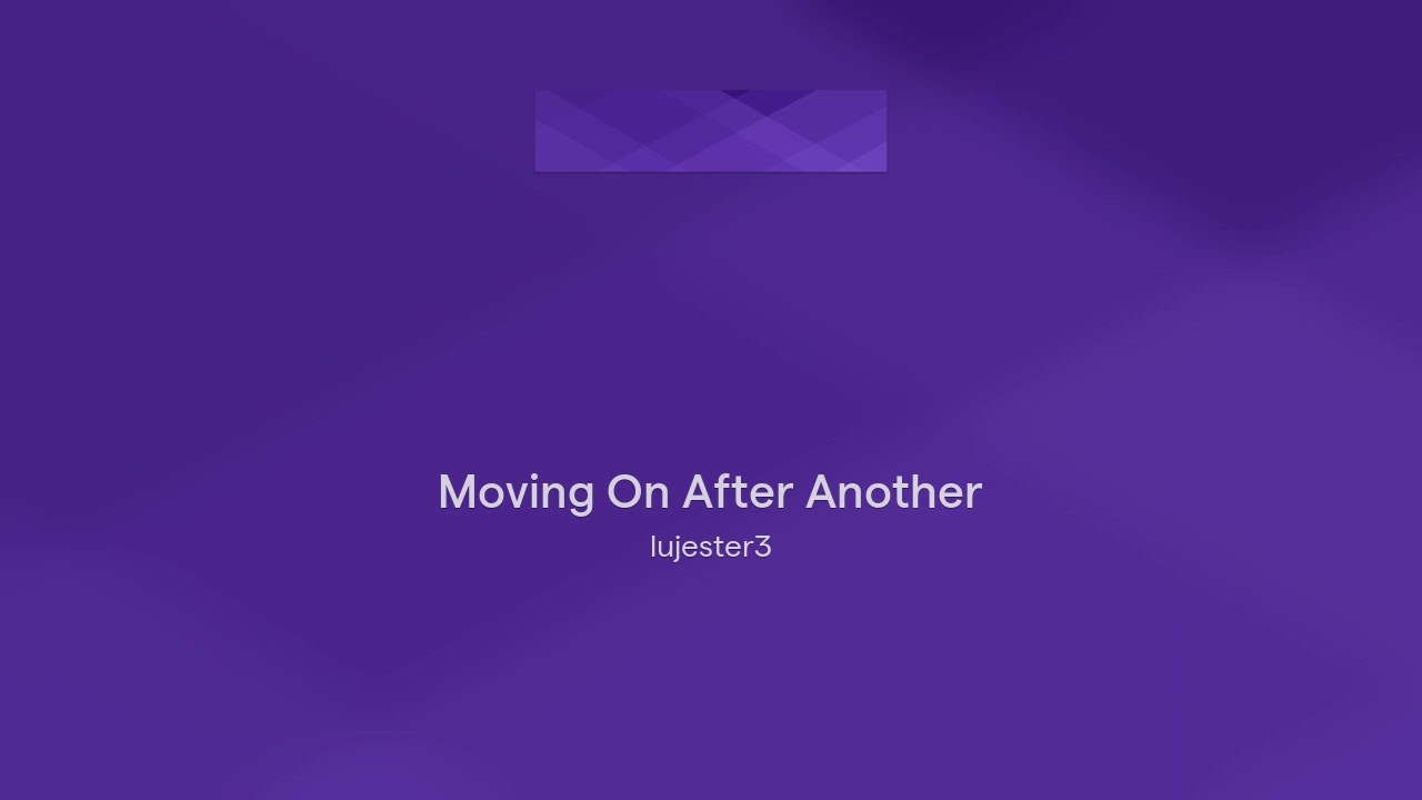 Moving On After Another