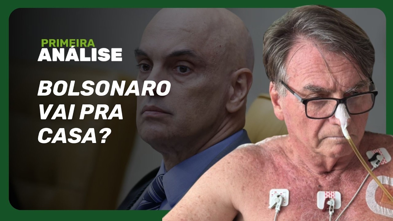 Moraes avalia pris&atilde;o domiciliar para Bolsonaro | Primeira An&aacute;lise