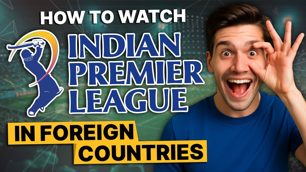 How to Watch the IPL in Foreign Countries: Don't Miss a Single Match