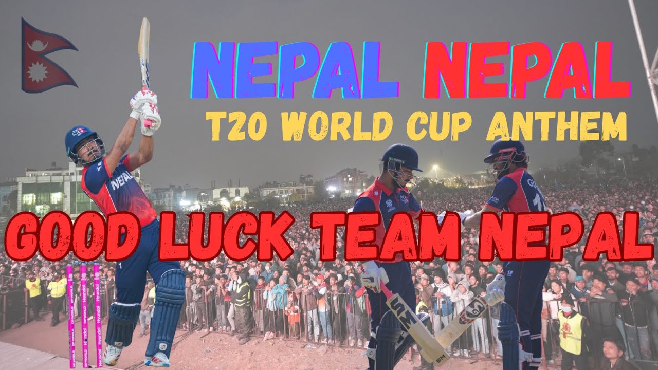 Nepal Nepal T20 Cricket World Cup Anthem Song