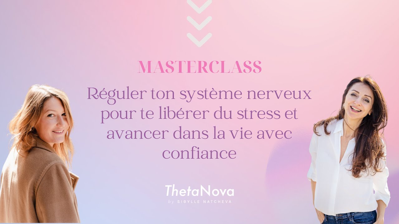 Masterclass Réguler ton système nerveux pour avancer dans la vie avec confiance