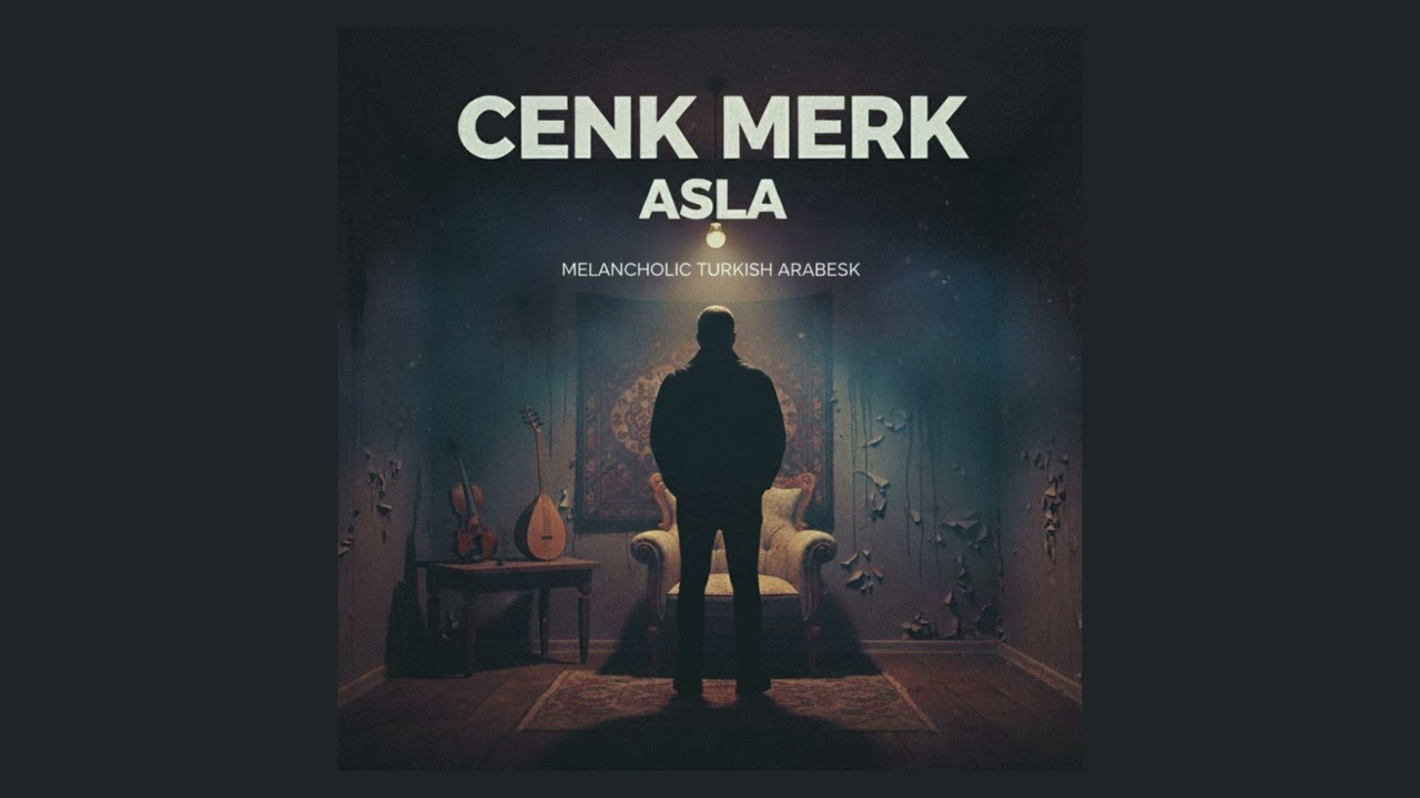 CENK MERK - ASLA (MELANCHOLIC TURKISH ARABESK)