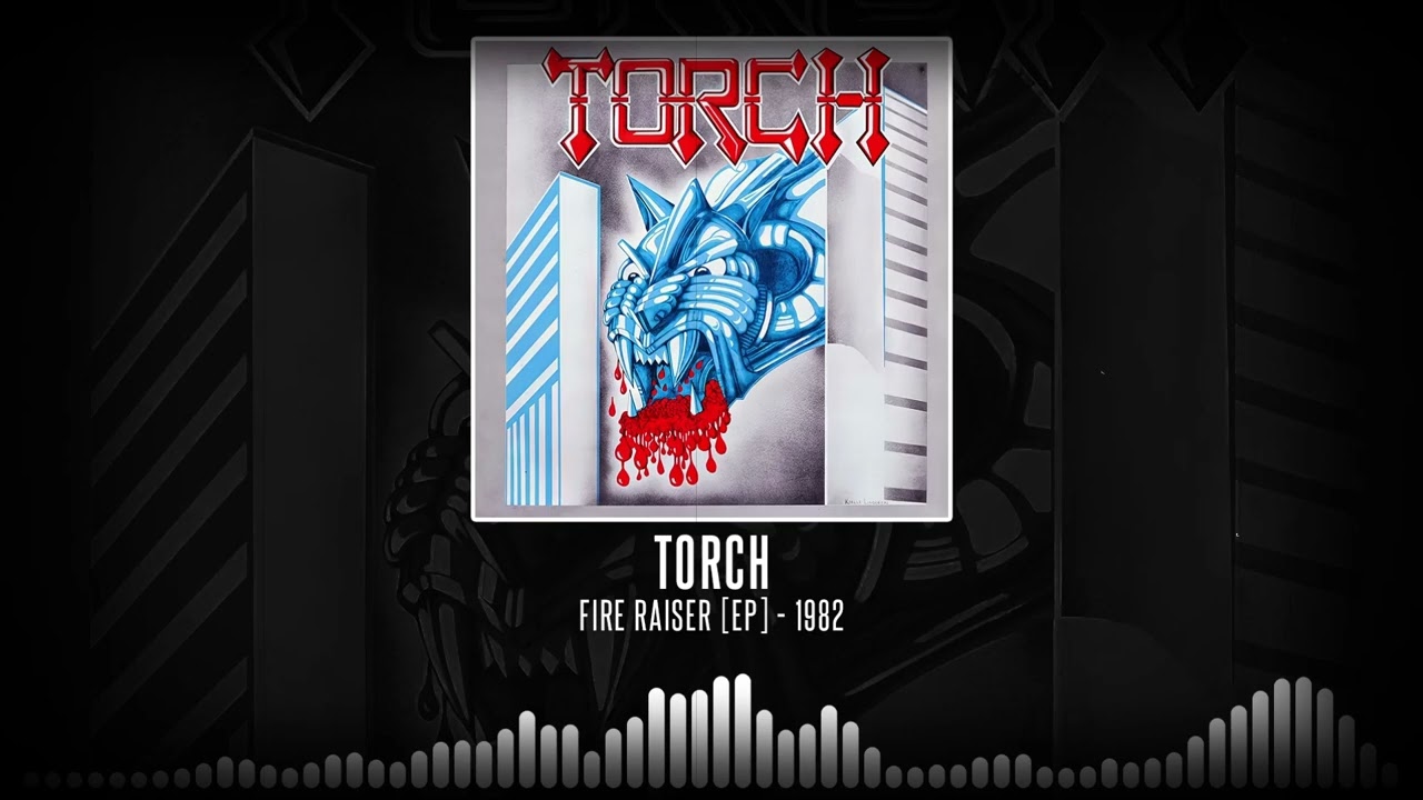 Torch - Fireraiser [Full EP - 1982]