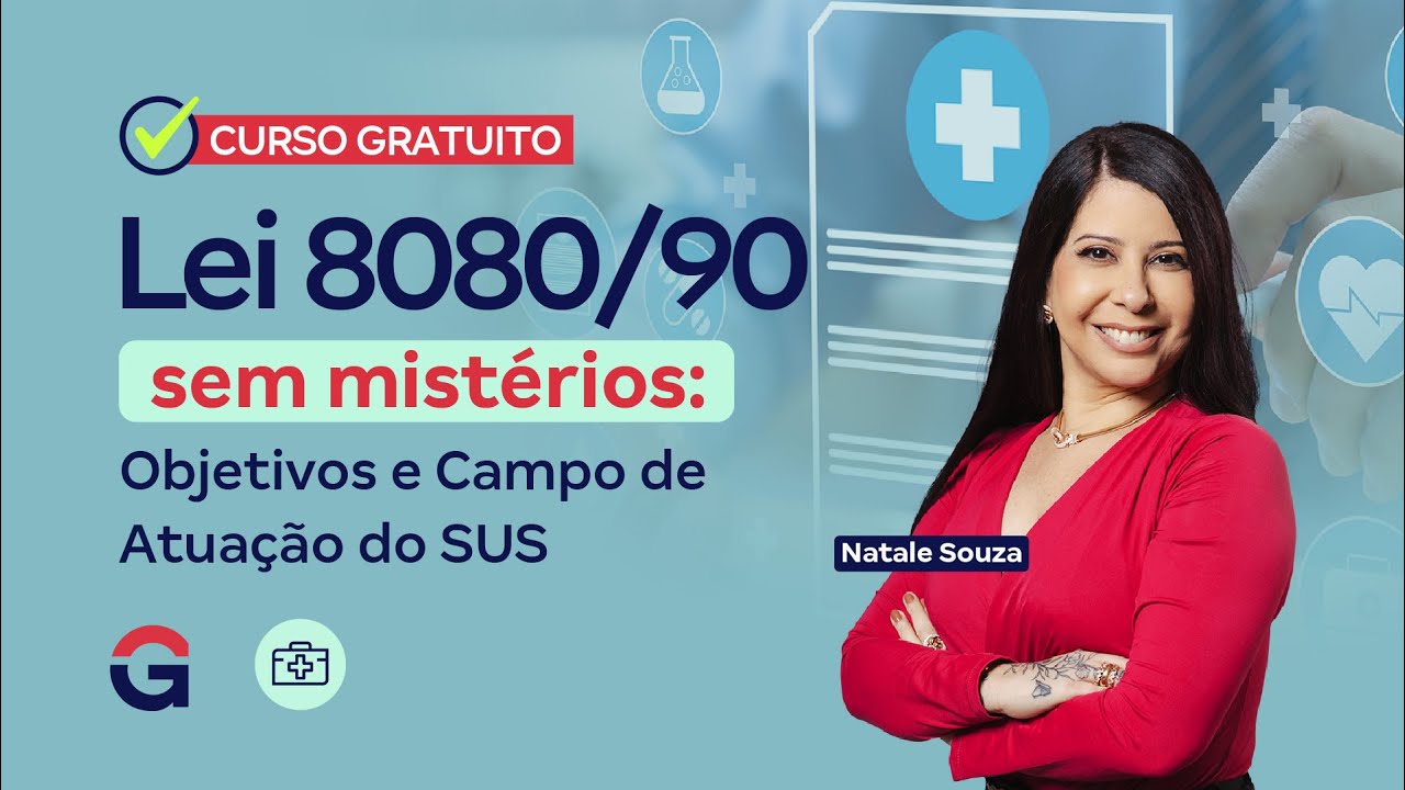 Curso Gratuito | Lei 8080/90 sem mistérios: Ep. 3: Objetivos e Campo de Atuação do SUS