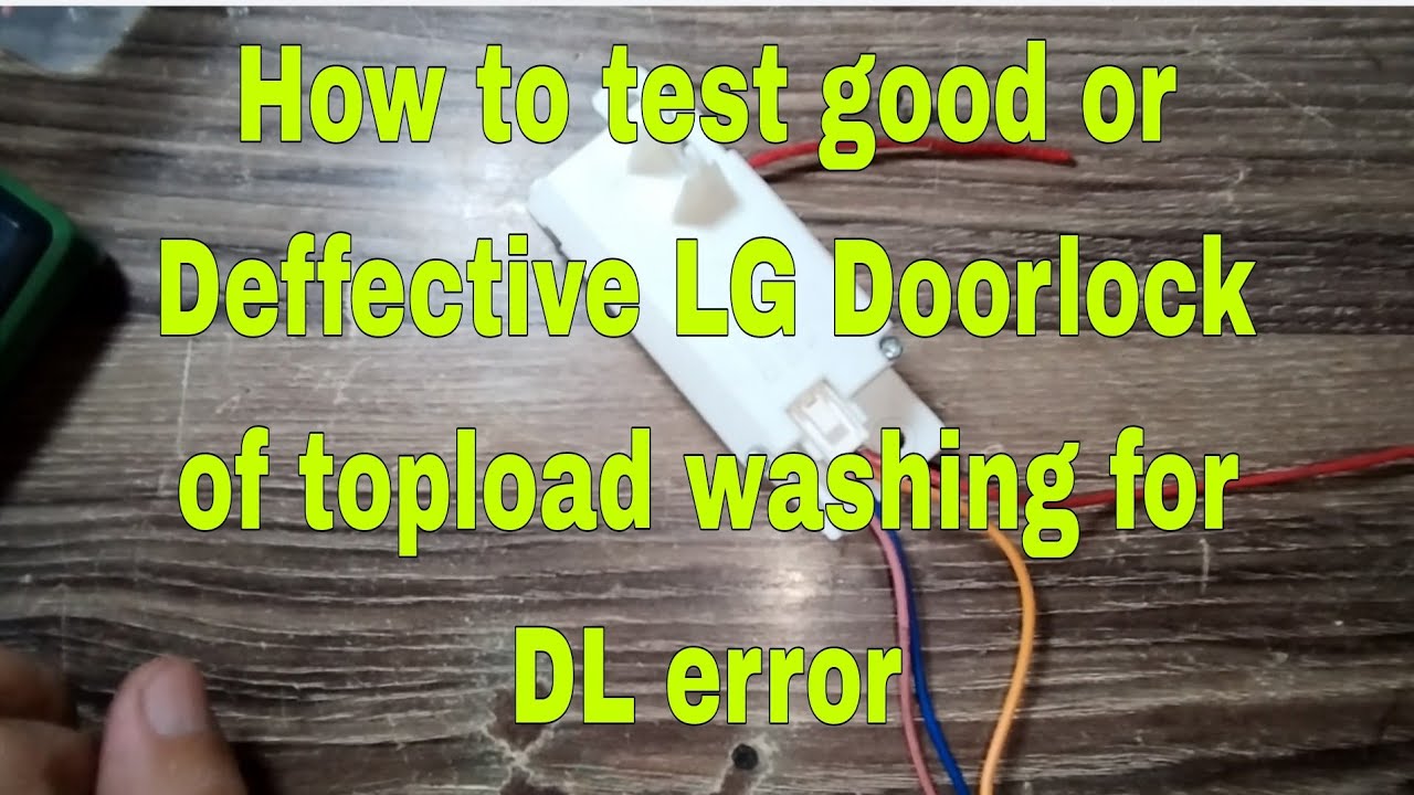 How to check Good or Deffective doorlock of LG Topload washing machine for DL error