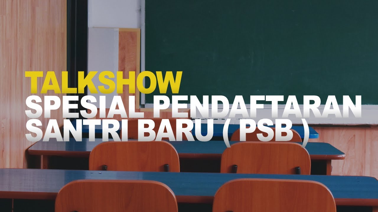 Talkshow Spesial Pendaftaran Santri Baru ( PSB )