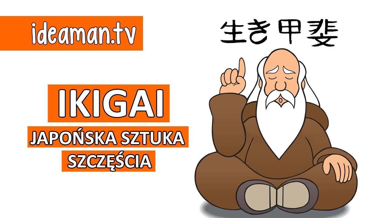 IKIGAI 生き甲斐 Japońska Sztuka Szczęścia