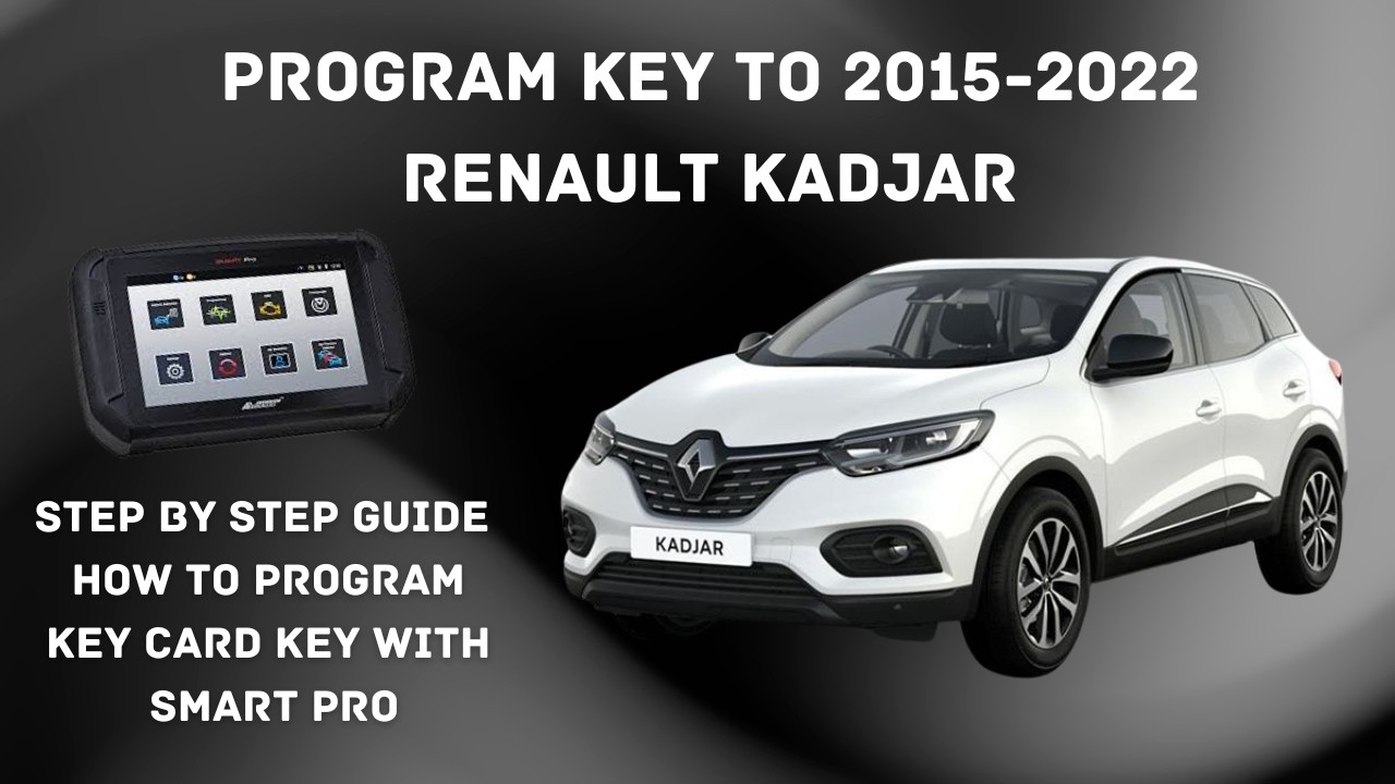 PROGRAM KEY TO RENAULT KADJAR WITH SMART PRO 2015-2022 (TUTORIAL) (KEY CARD) (KEY PROGRAMMING)