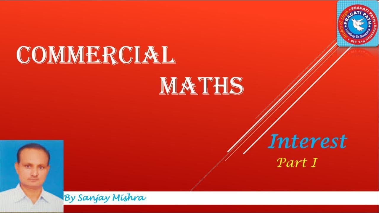 CONCEPT OF COMMERCIAL MATHS (PART-1)-INTEREST||By Sanjay Mishra|| Pragati path online classes