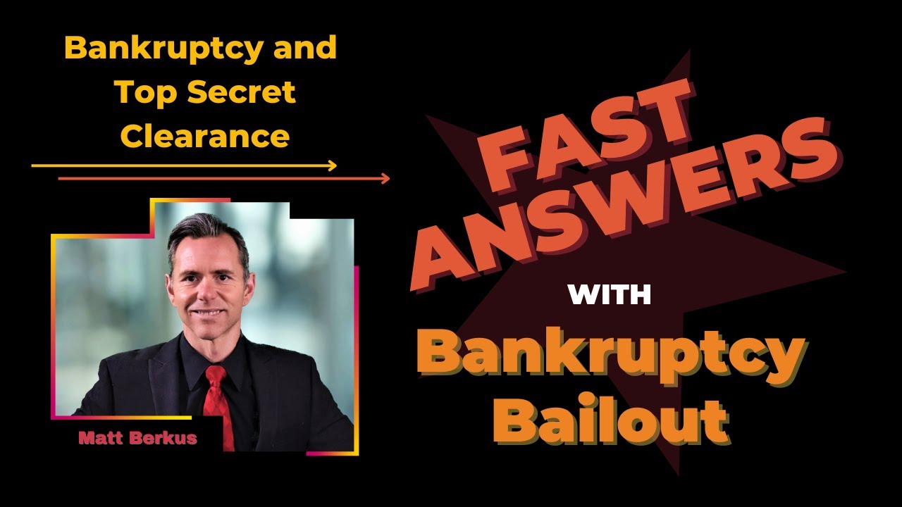 FAST ANSWERS: Bankruptcy and Top-Secret Clearance? A Lawyer Explains