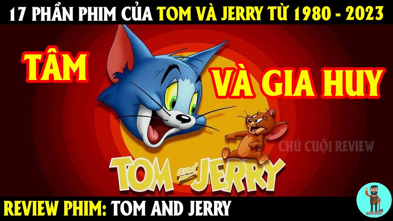 17 phần phim của Tom và Jerry từ 1980 - 2023 | REVIEW PHIM | CHÚ CUỘI REVIEW