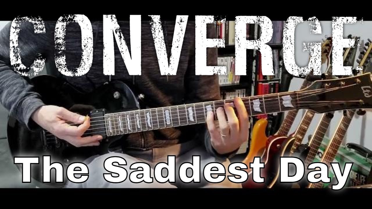 Converge - The Saddest Day (Guitar Cover)