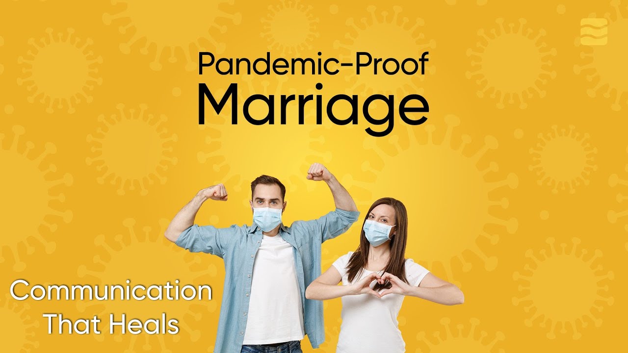 Communication That Heals \\ Pandemic-Proof Marriage