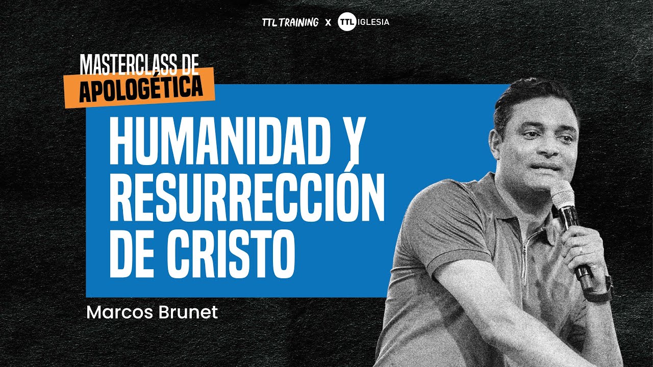 Humanidad y Resurrecci&oacute;n de Cristo | Marcos Brunet | Apologetica