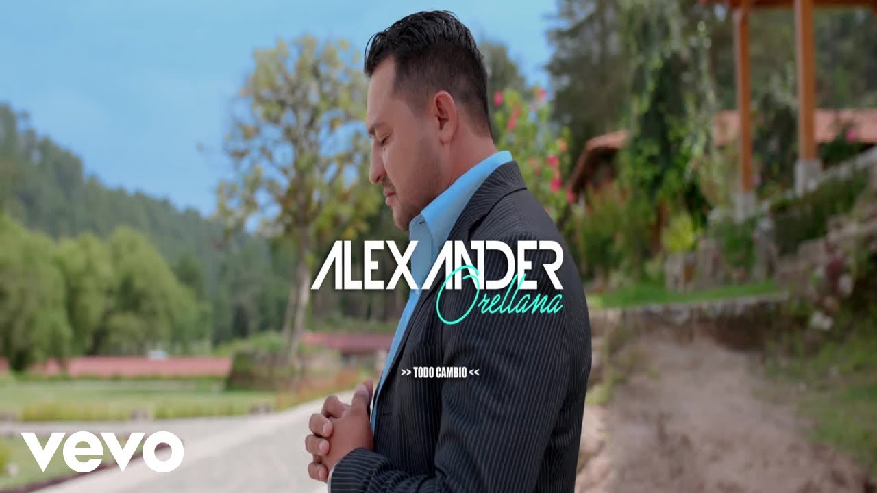 Alexander Orellana - Todo Cambio