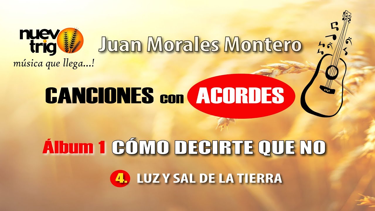 CANCIONES con ACORDES.- LUZ Y SAL DE LA TIERRA 🎵🕯🧂🎵Juan Morales Montero / NuevoTrigo