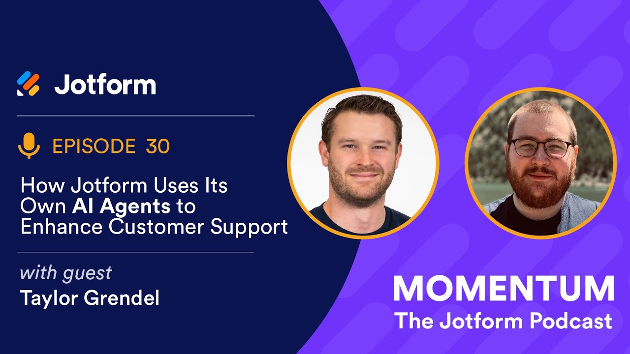 Momentum Episode 30: How Jotform Uses Its Own AI Agents to Enhance Customer Support