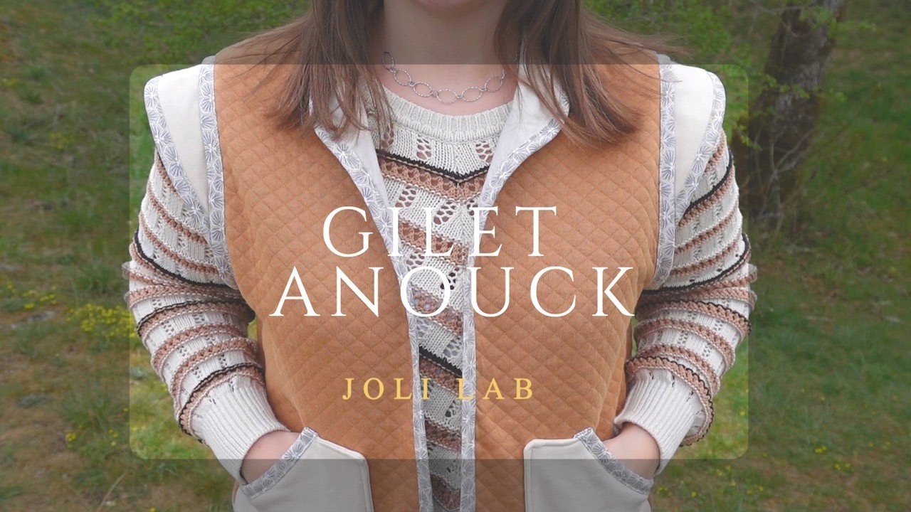 🧵 GILET ANOUCK🧵 Un patron FACILE pour apprendre LES BONNES TECHNIQUES |JOLI LAB🧵