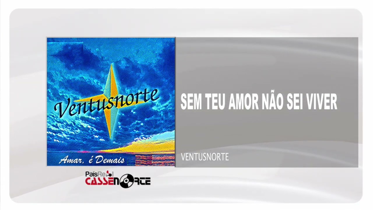 Ventusnorte - Sem Teu Amor N&atilde;o Sei Viver