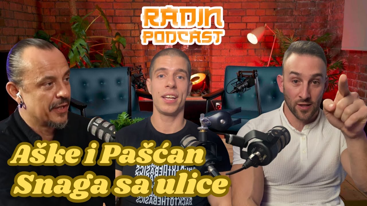 AŠKE I PAŠĆAN - Snaga sa ulice - Nikola Radin Podcast 120
