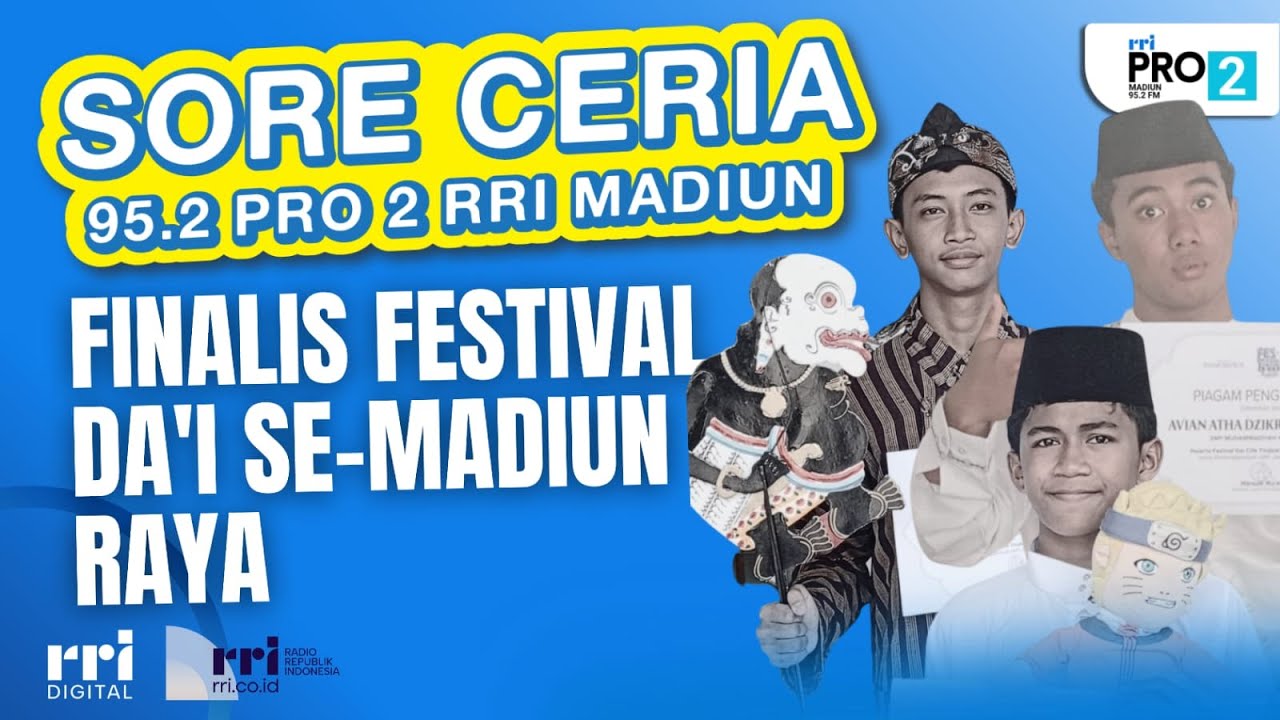 FINALIS FESTIVAL DA'I SE-MADIUN RAYA || SORE CERIA PRO 2 FM RRI MADIUN