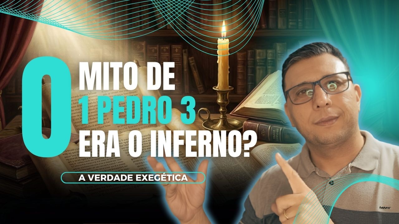 JESUS FOI AO INFERNO? [1 PEDRO 3.18]