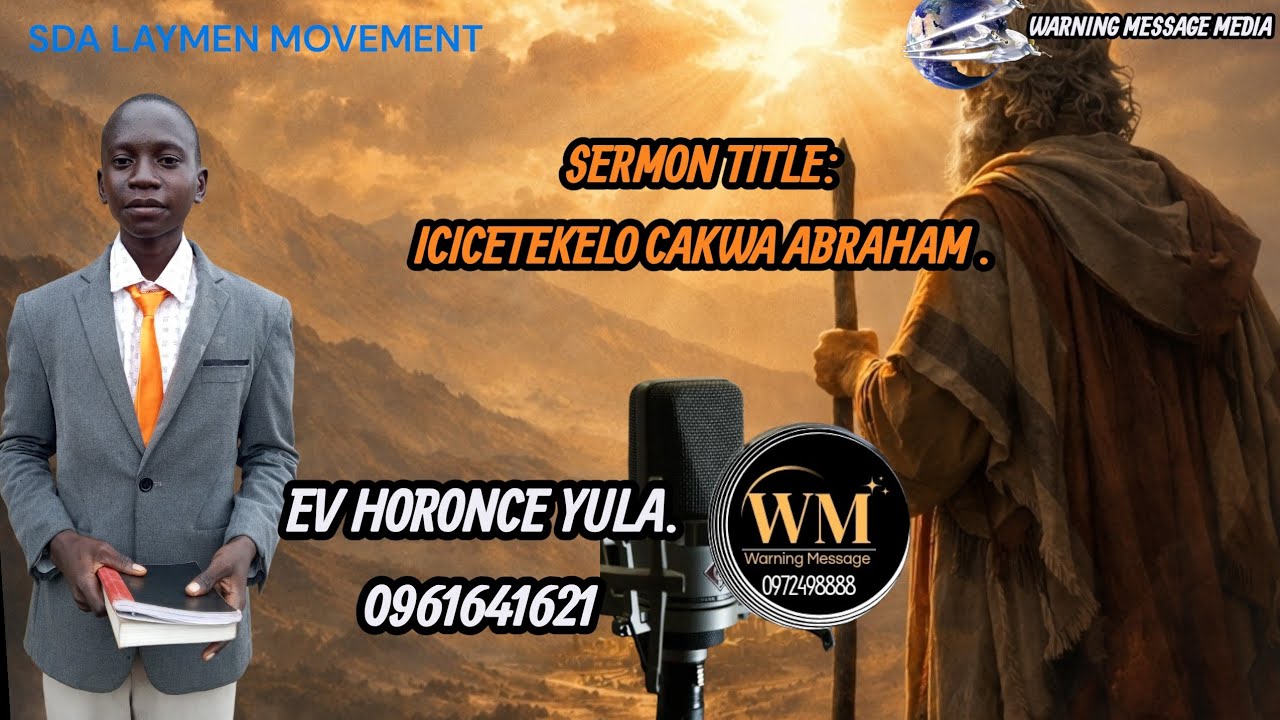 SERMON TITLE: ICICETEKELO CAKWA ABRAHAM BY EV HORANCE YULA (0961641621)@WarningMessages 