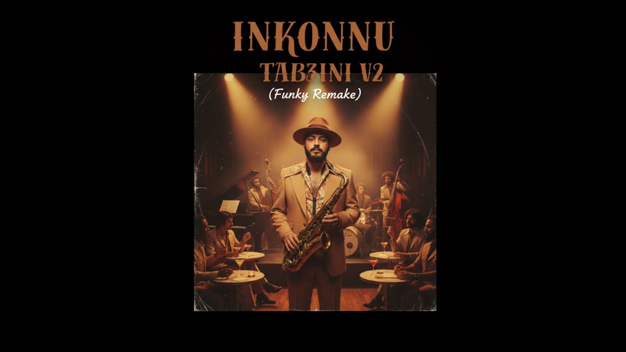 Inkonnu - Tab3ini V2 ( Funky remake )
