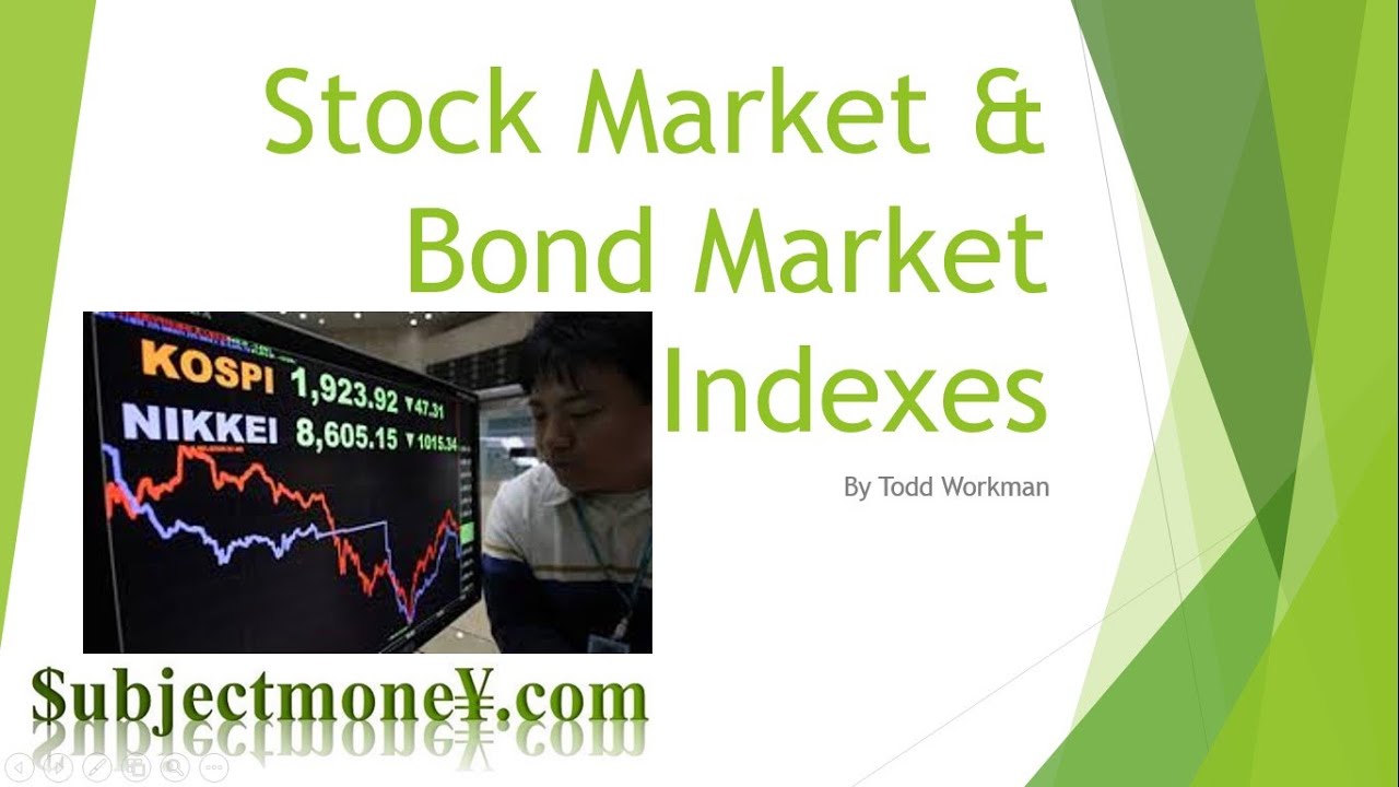 Market Indexes - Stock Market & Bond Market Index - Asset Classes & Financial Instruments