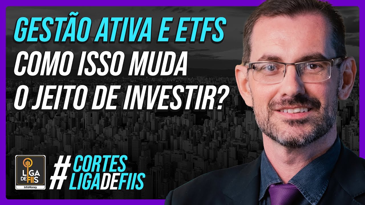 Gestão Ativa e ETFs: como isso muda o jeito de investir? | Prof. Baroni