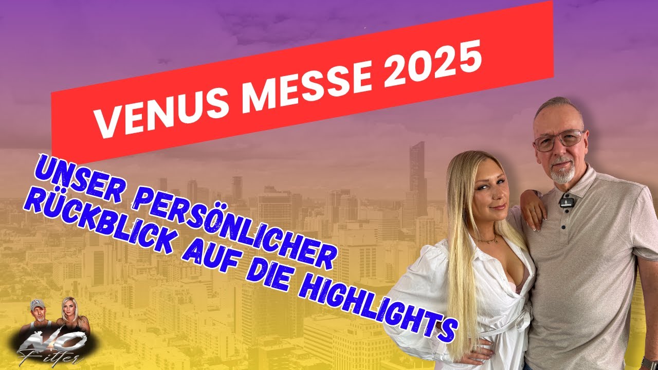 Folge 15 / Venus Messe 2025 Unser persönlicher Rückblick auf die HIGHLIGHTS