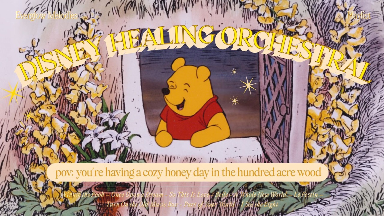 ✨ winnie the pooh 🧸 nostalgic disney orchestral symphony to heal your soul ✨ everglow melodies