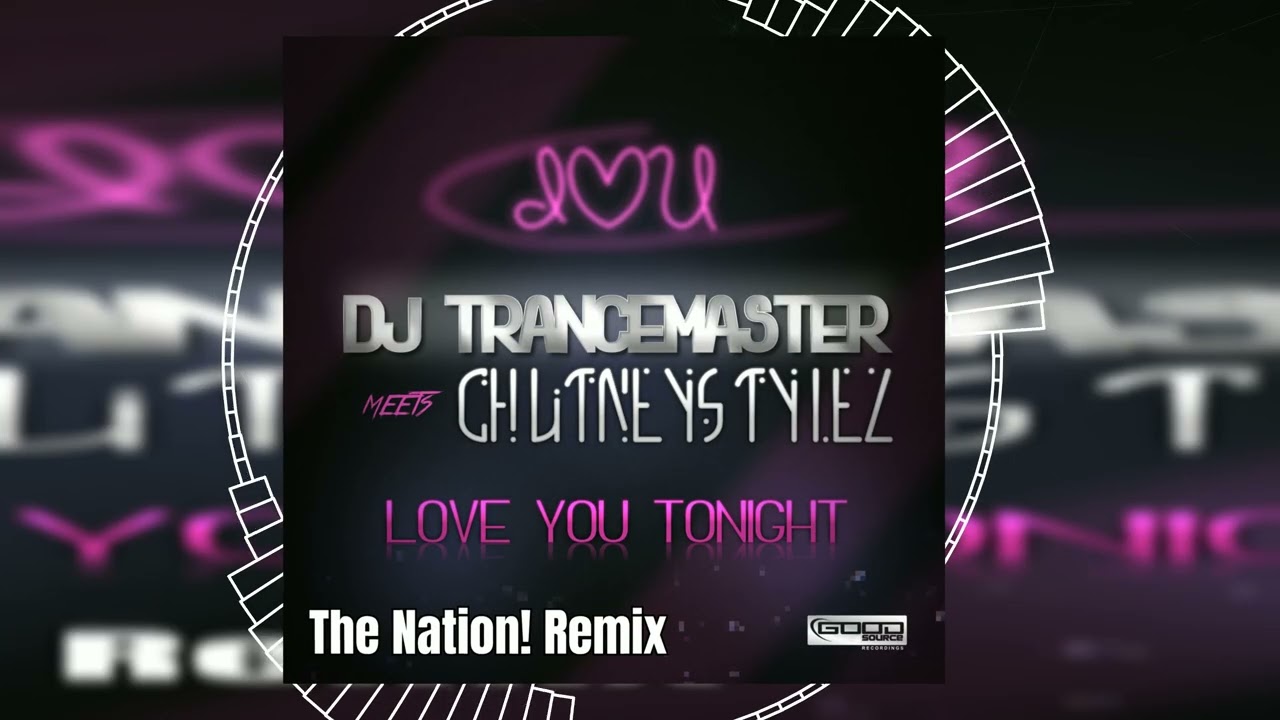 DJ Trancemaster Meets Chutneystylez - Love You Tonight (The Nation Remix) // HANDS UP // GOOD SOURCE