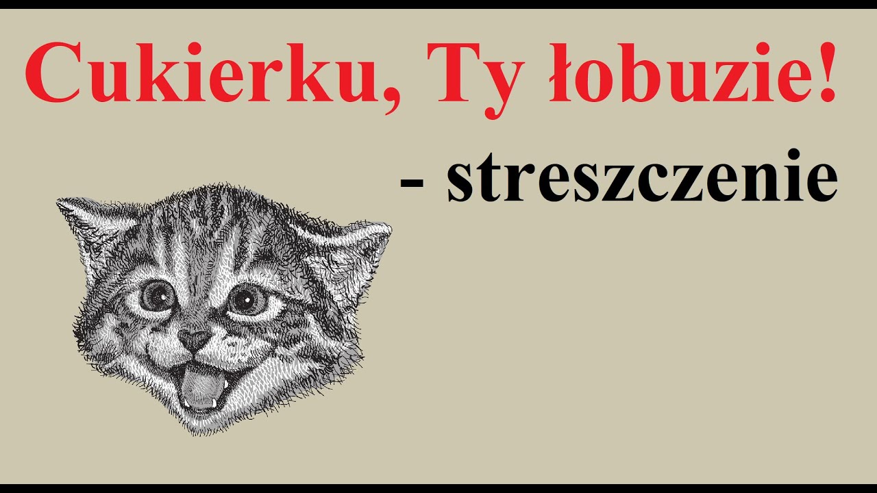 Cukierku, Ty łobuzie - streszczenie