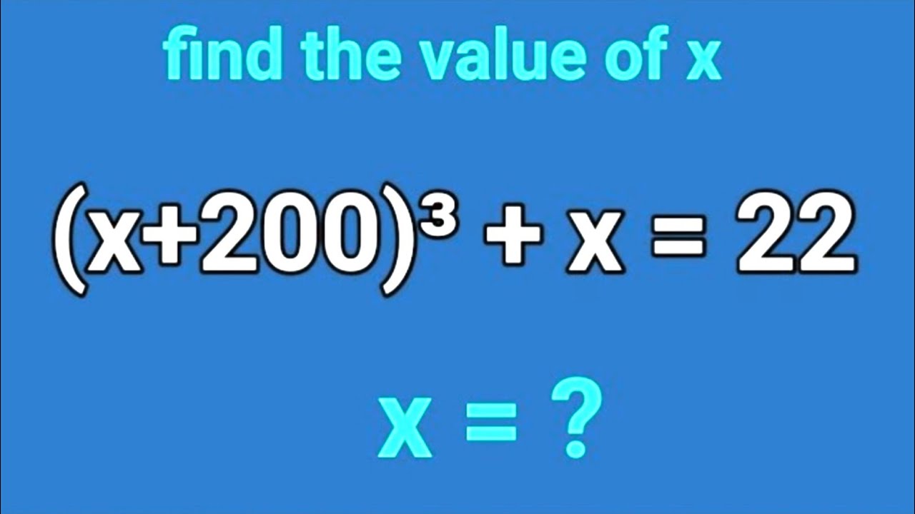  (X+200)³+x=22, x=? ll solve for x ll #maths #mathproblem #math_olympiod_question #mathsaminute