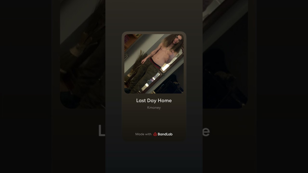 Kmoney43v3r- Last Day Home