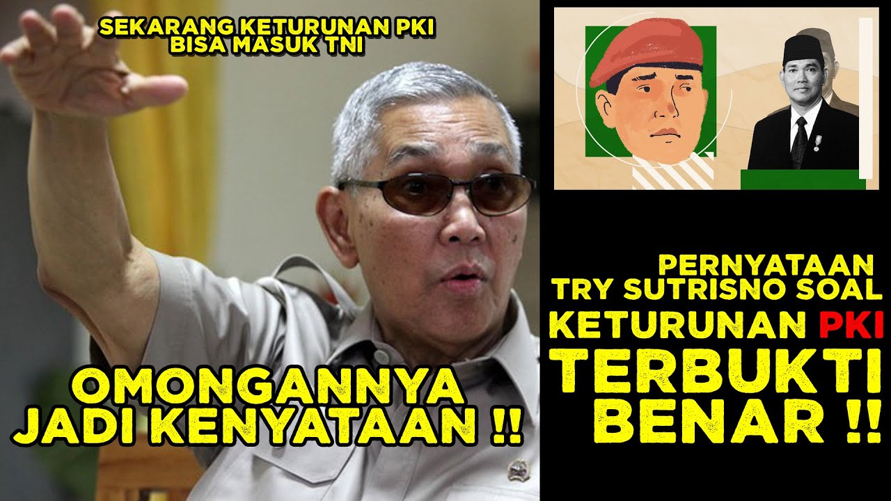 Pernyataan Try Sutrisno soal Keturunan PKI, Terbukti Benar !