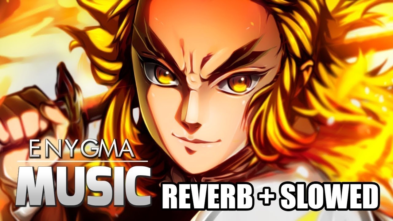 Pilar das Chamas | Rengoku (Kimetsu no Yaiba) | Enygma - (Reverb + Slowed)