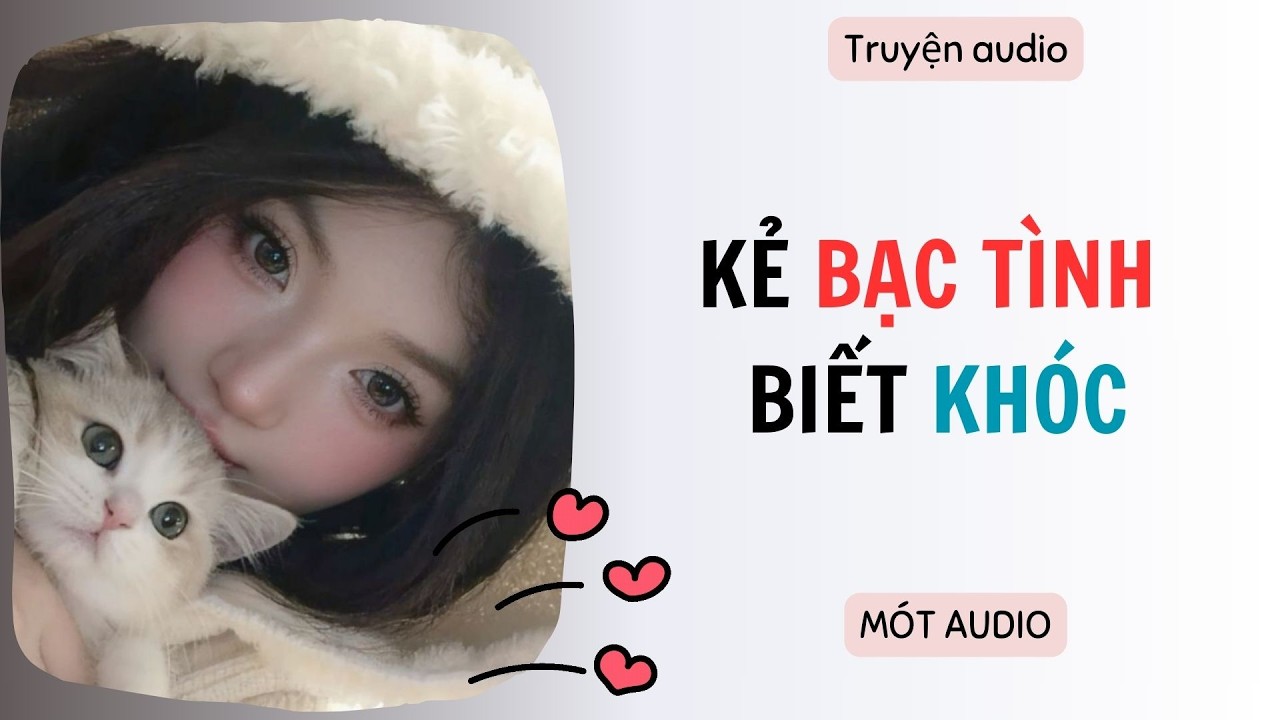 [ AUDIO FULL ] KẺ BẠC TÌNH BIẾT KHÓC ~ Mót audio