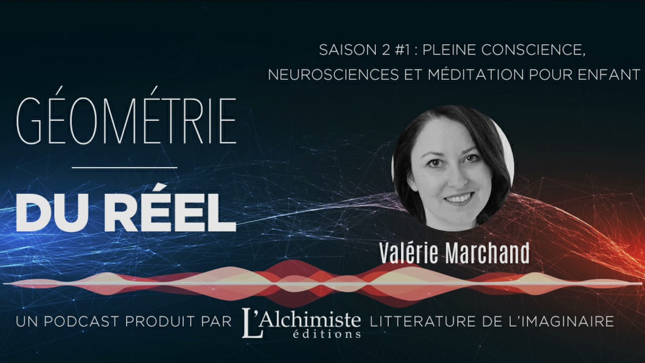 S2 #1 - Pleine conscience, neurosciences et m&eacute;ditation pour enfant avec Val&eacute;rie Marchand