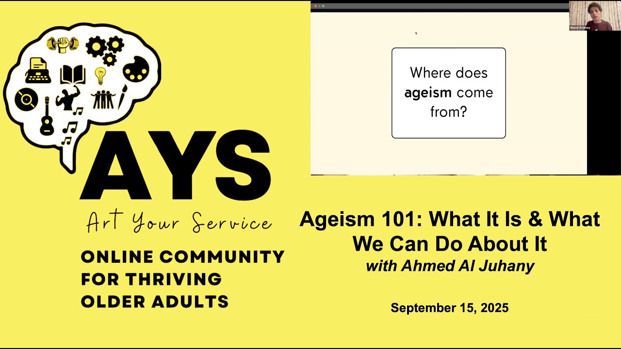 Ageful + Proud: Ageism 101 with Ahmed AlJuhany - September 15, 2025