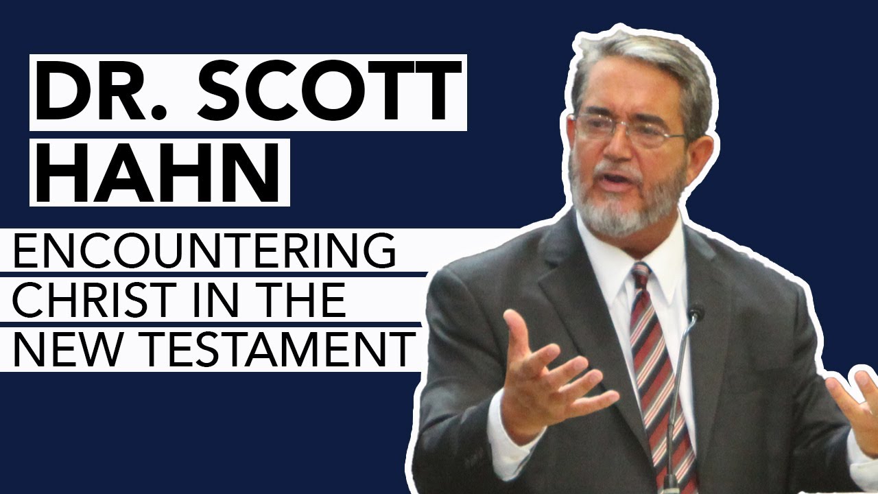 Encountering Christ in the New Testament | Dr.  Scott Hahn